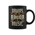 Drums Are The Bacon Of Music Drumming Drummer Music Lover Coffee Mug