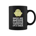 Ducks Are Awesome Im Awesome Therefore Im A Duck Coffee Mug