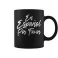En Espanol Por Favor In Spanish Please Spanish Teacher Coffee Mug