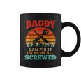 Fathers Day Daddy Can Fix It Or Were All Screw Gift For Mens Coffee Mug