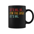Fathers Day Its Me Hi Im The Dad Its Me Funny For Dad Coffee Mug