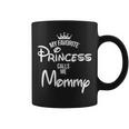 My Favorite Princess Calls Me Mommy Daughter Fathers Day Coffee Mug