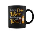 Like A Fine Wine I Get Better With Time Wine Drinking Coffee Mug