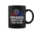 Funny 4Th Of July Shirts Fireworks Director If I Run You Run4 Coffee Mug
