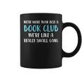 Funny Book Club Were More Than Just Funny Book Club Coffee Mug