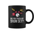 Funny Drummer Gift Did You Touch My Drum Set Drums Coffee Mug