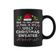 Due To Inflation This Is My Ugly Sweater For Christmas Coffee Mug