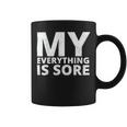 Funny Fitness Shirt A Fitness Quote My Everything Is Sore Coffee Mug