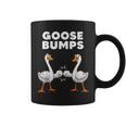 Funny Goose Bumps Humor Geese Sarcastic Pun Joke Farm Animal Coffee Mug