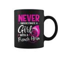 Funny Never Underestimate A Girl With A French Horn Coffee Mug