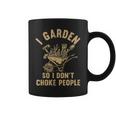 Funny Plant Gardening I Garden So I Dont Choke People Coffee Mug
