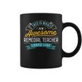 Remedial Teacher Awesome Job Occupation Coffee Mug