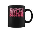 Funny Somebodys Mean Ass Sister Humor Quote Attitude On Back Coffee Mug