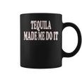 Funny Tequila For Alcohol Lovers And Drunk Adults Coffee Mug