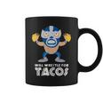 Funny Will Wrestle For Tacos Mexican Luchador Tacos Funny Gifts Coffee Mug