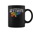 Gay Pride Support Im Straight But I Dont Hate Coffee Mug