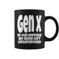 Gen X In Our Defense We Were Left Unsupervised Funny Coffee Mug