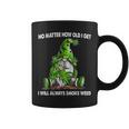 Gnome No Matter How Old I Get I Will Always Smoke Weed Coffee Mug