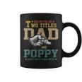 God Gifted Me Two Titles Dad And Poppy Fathers Day Gift Coffee Mug