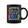 Goodbye 10Th Grade Class Of 2025 Graduate 10Th Grade Cute Coffee Mug