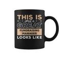 This Is What A Great Fundraising Manager Looks Like Coffee Mug