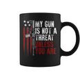 Gun Rights My Gun Is Not A Threat Unless You Are On Back Coffee Mug