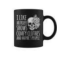 Halloween Women I Like Murder Shows Maybe 3 People Coffee Mug