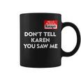 Hello My Name Is Manager Dont Tell Karen You Saw Me Coffee Mug