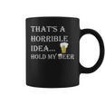 Horrible Idea Hold My Beer Drinking Funny Adult Humor July 4 Drinking Funny Designs Funny Gifts Coffee Mug
