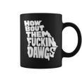 How Bout Them Fuckin Dawgs Georgia Map Georgia Gifts And Merchandise Funny Gifts Coffee Mug