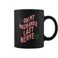 On My Husband's Last Nerve Groovy On Back Coffee Mug