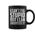 I Cant Fix Stupid But I Can Amortize It Accounting Coffee Mug