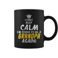 I Cant Keep Calm Im Going To Be A Grandpa AgainCoffee Mug