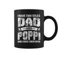 I Have Two Titles Dad And Poppi Gifts Fathers Day Gift For Mens Coffee Mug
