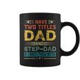 I Have Two Titles Dad And Step-Dad Funny Fathers Day Gift Coffee Mug