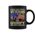 I Have Two Titles Veteran And Grumpy And I Rock Them Both Coffee Mug
