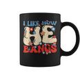 I Like How He Bangs Funny Groovy Couple 4Th Of July Coffee Mug