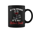 If Im Drunk Its My Sisters Fault Funny Drinking Wine Party Coffee Mug