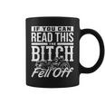 If You Can Read This The Bitch Fell Off Motorcycle Coffee Mug