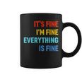 Im Its Fine - Passive Aggressive Funny Everything Is Fine Coffee Mug