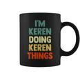 I'm Keren Doing Keren Things Fun Personalized Name Keren Coffee Mug