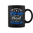 Im Not The Stepdad Im The Dad Who Stepped Up Coffee Mug