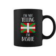 Im Not Yelling Im Basque Funny Basque Pride Funny Gift Coffee Mug