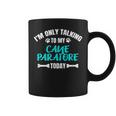 I'm Only Talking To My Cane Paratore Today Coffee Mug