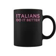 Italians Do It Better Funny Meme Quote Saying Gift Coffee Mug