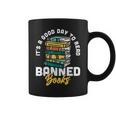Its A Good Day To Read Banned Books Bibliophile Bookaholic Coffee Mug