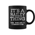 Its A Bailey Thing You Wouldnt Understand Matching Family Coffee Mug