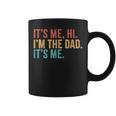 Its Me Hi I'm The Dad Its Me Fathers Day Daddy Coffee Mug
