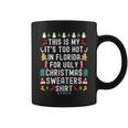 My It’S Too Hot In Florida For Ugly Christmas Sweaters Coffee Mug