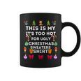 This Is My Its Too Hot For Ugly Christmas Sweaters 2023 Coffee Mug
